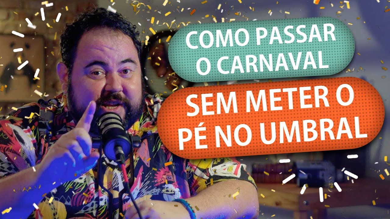 COMO PASSAR O CARNAVAL SEM METER O PÉ NO UMBRAL